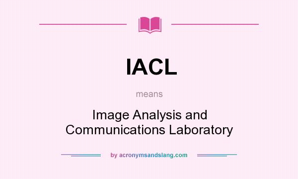 What does IACL mean? It stands for Image Analysis and Communications Laboratory