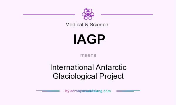What does IAGP mean? It stands for International Antarctic Glaciological Project