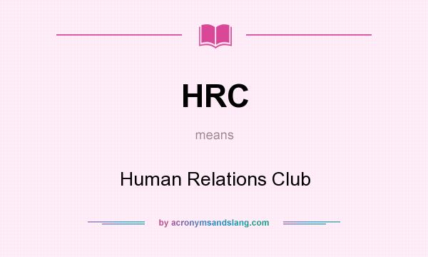 What does HRC mean? It stands for Human Relations Club