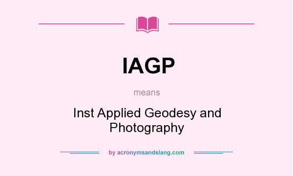 What does IAGP mean? It stands for Inst Applied Geodesy and Photography