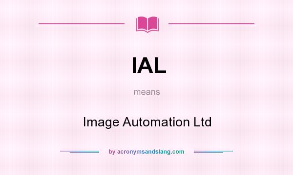 What does IAL mean? It stands for Image Automation Ltd