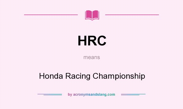 What does HRC mean? It stands for Honda Racing Championship