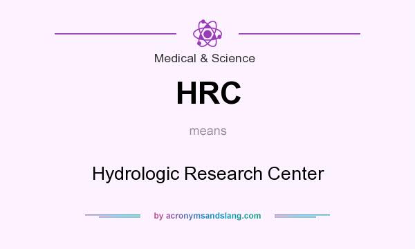 What does HRC mean? It stands for Hydrologic Research Center