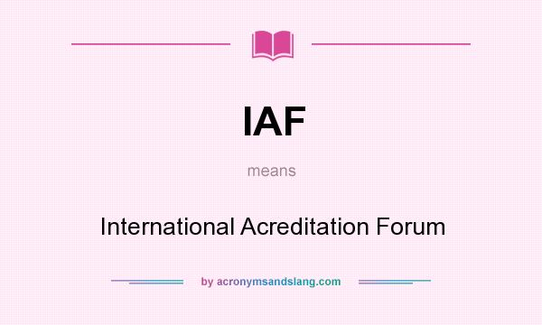 What does IAF mean? It stands for International Acreditation Forum