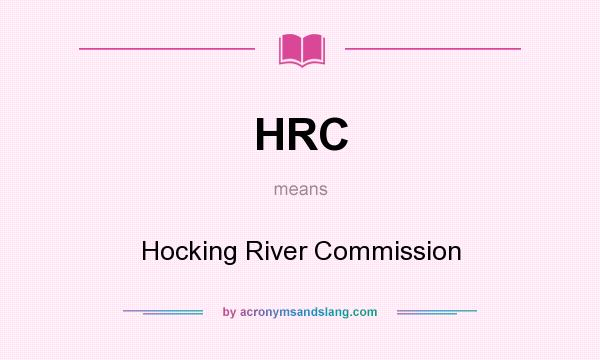 What does HRC mean? It stands for Hocking River Commission