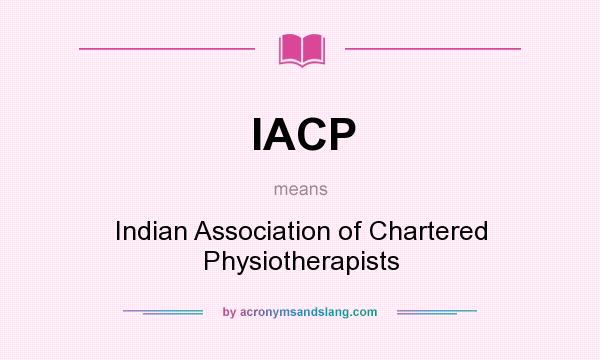 What does IACP mean? It stands for Indian Association of Chartered Physiotherapists