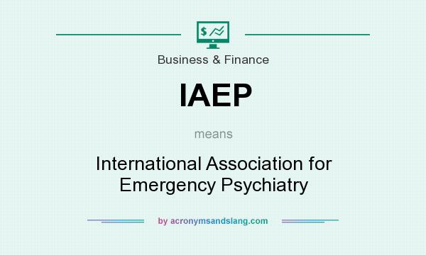 What does IAEP mean? It stands for International Association for Emergency Psychiatry