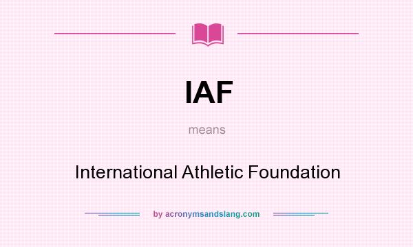 What does IAF mean? It stands for International Athletic Foundation