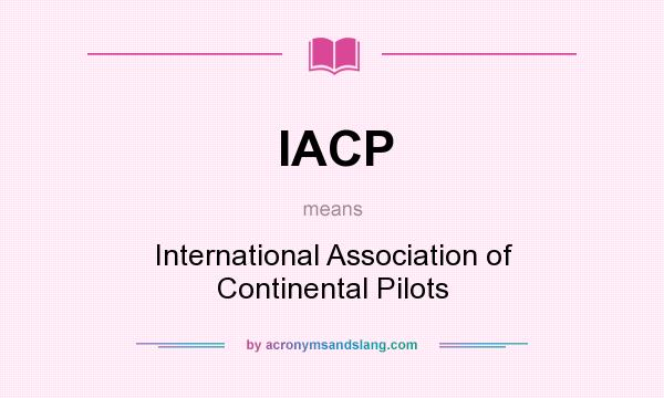 What does IACP mean? It stands for International Association of Continental Pilots