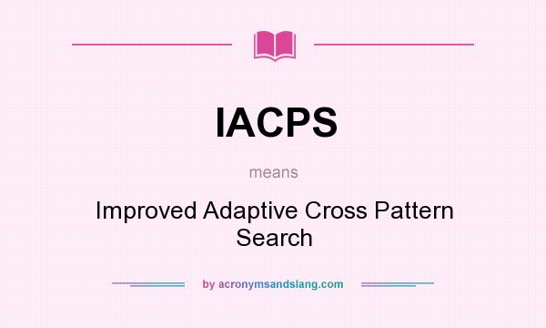 What does IACPS mean? It stands for Improved Adaptive Cross Pattern Search