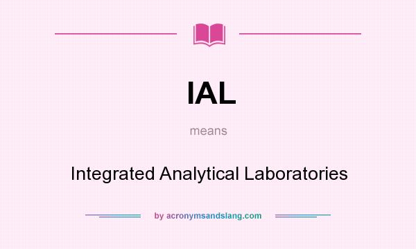 What does IAL mean? It stands for Integrated Analytical Laboratories