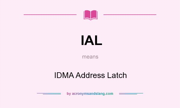 What does IAL mean? It stands for IDMA Address Latch