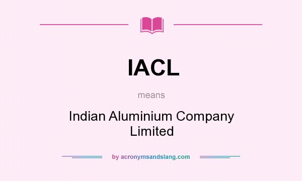What does IACL mean? It stands for Indian Aluminium Company Limited