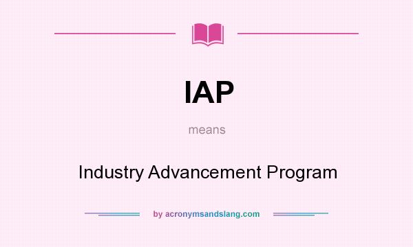 What does IAP mean? It stands for Industry Advancement Program