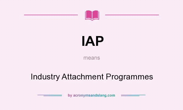 What does IAP mean? It stands for Industry Attachment Programmes