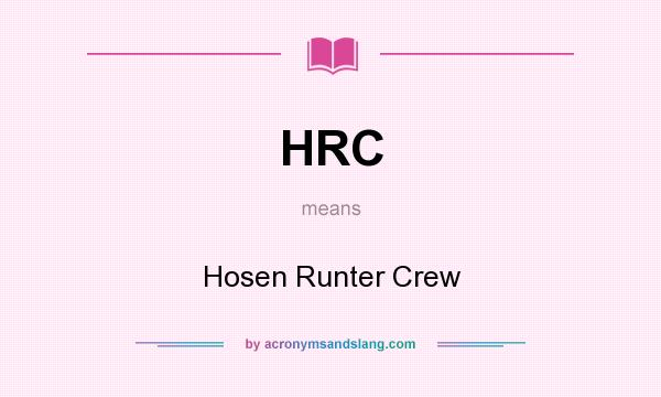 What does HRC mean? It stands for Hosen Runter Crew