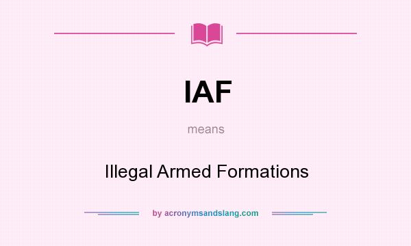 What does IAF mean? It stands for Illegal Armed Formations