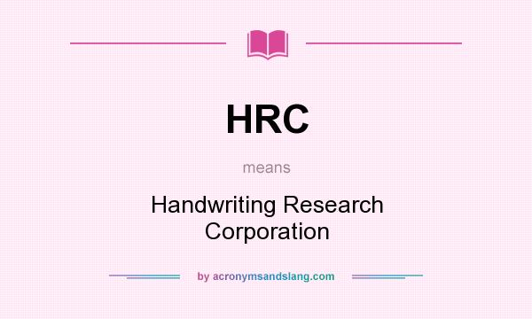 What does HRC mean? It stands for Handwriting Research Corporation