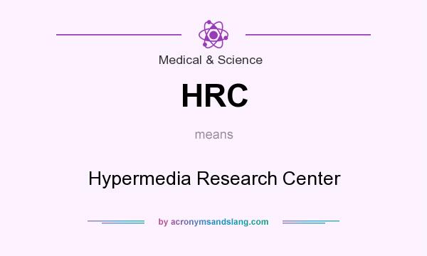 What does HRC mean? It stands for Hypermedia Research Center