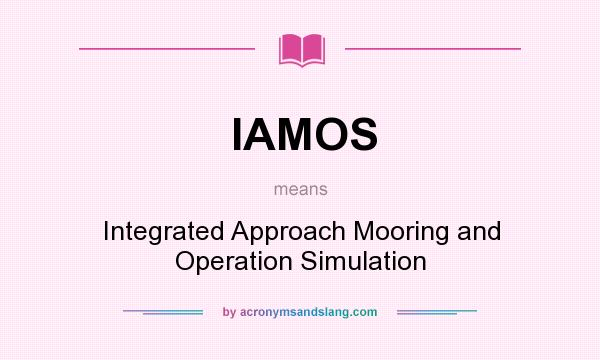 What does IAMOS mean? It stands for Integrated Approach Mooring and Operation Simulation