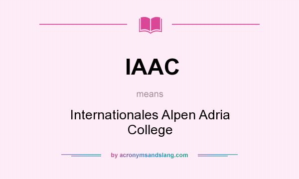 What does IAAC mean? It stands for Internationales Alpen Adria College