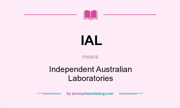 What does IAL mean? It stands for Independent Australian Laboratories
