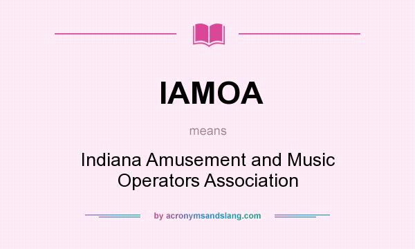 What does IAMOA mean? It stands for Indiana Amusement and Music Operators Association