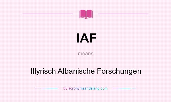 What does IAF mean? It stands for Illyrisch Albanische Forschungen