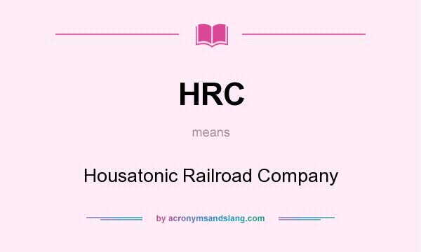What does HRC mean? It stands for Housatonic Railroad Company