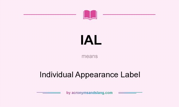 What does IAL mean? It stands for Individual Appearance Label