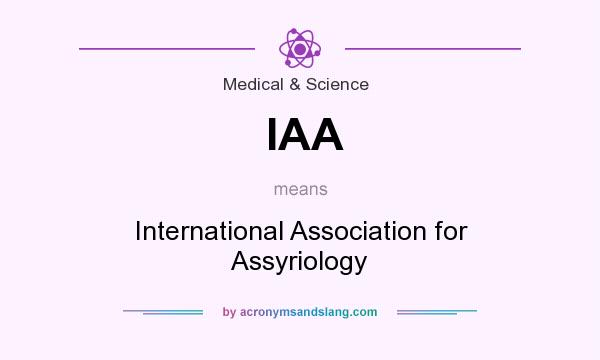 What does IAA mean? It stands for International Association for Assyriology