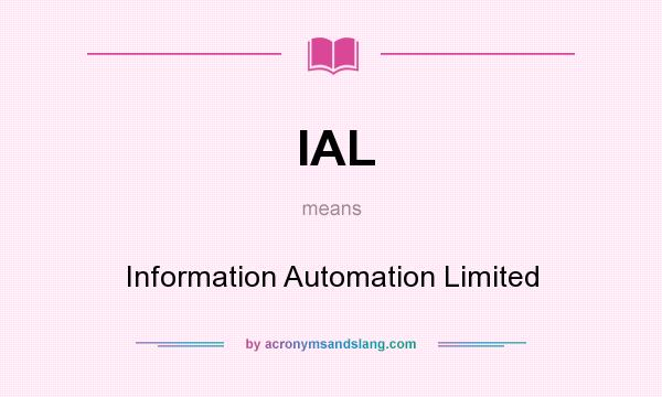 What does IAL mean? It stands for Information Automation Limited