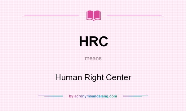 What does HRC mean? It stands for Human Right Center