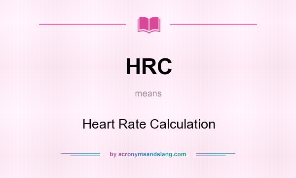 What does HRC mean? It stands for Heart Rate Calculation