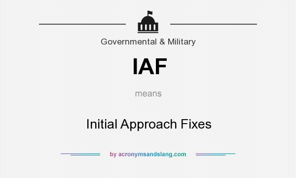 What does IAF mean? It stands for Initial Approach Fixes