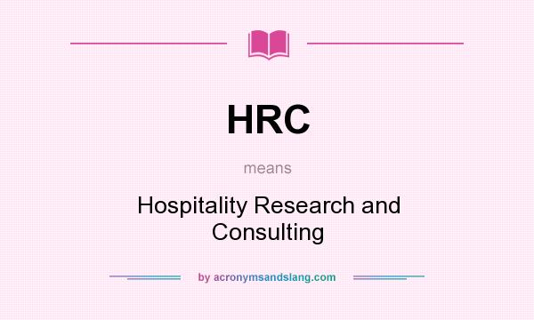 What does HRC mean? It stands for Hospitality Research and Consulting