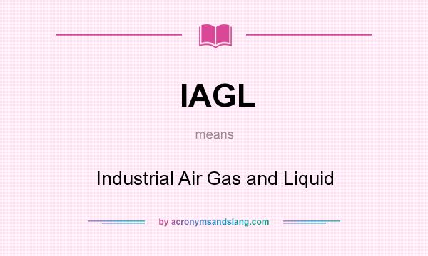What does IAGL mean? It stands for Industrial Air Gas and Liquid