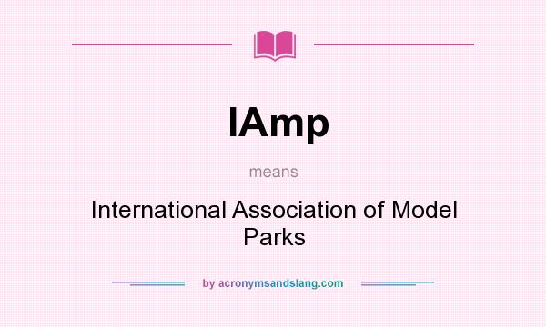 What does IAmp mean? It stands for International Association of Model Parks
