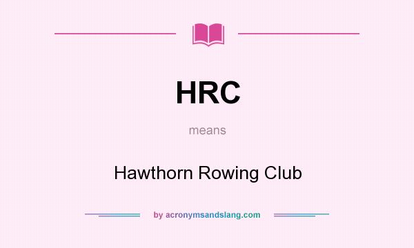 What does HRC mean? It stands for Hawthorn Rowing Club