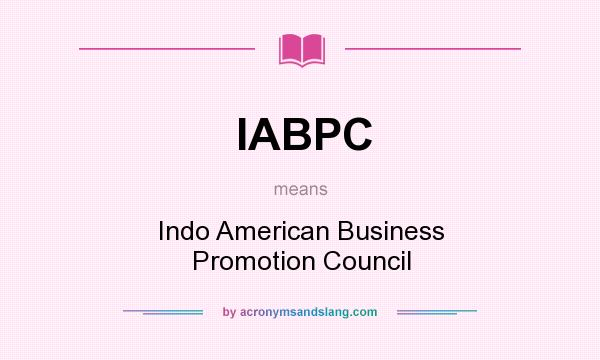 What does IABPC mean? It stands for Indo American Business Promotion Council