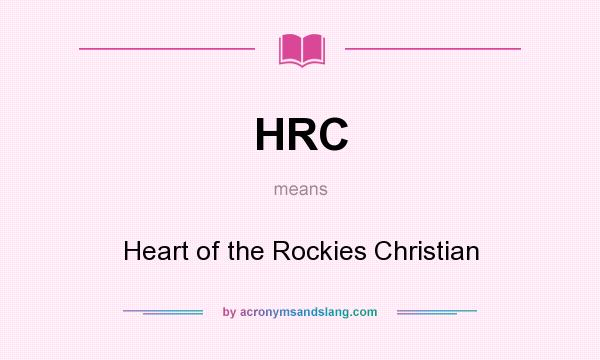 What does HRC mean? It stands for Heart of the Rockies Christian