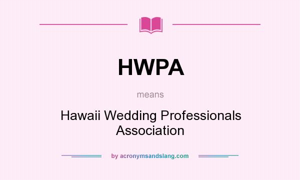 What does HWPA mean? It stands for Hawaii Wedding Professionals Association