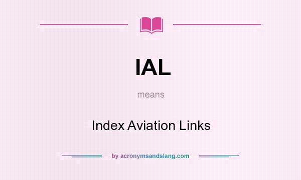 What does IAL mean? It stands for Index Aviation Links