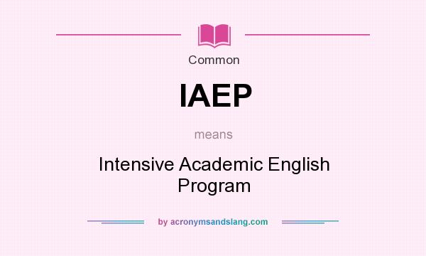 What does IAEP mean? It stands for Intensive Academic English Program