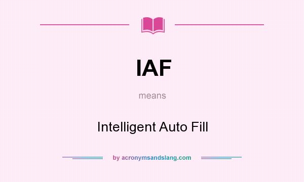 What does IAF mean? It stands for Intelligent Auto Fill