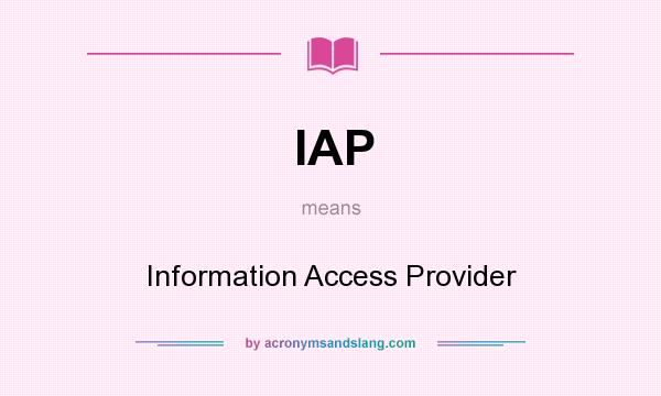What does IAP mean? It stands for Information Access Provider