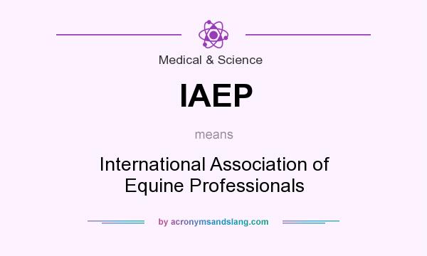 What does IAEP mean? It stands for International Association of Equine Professionals