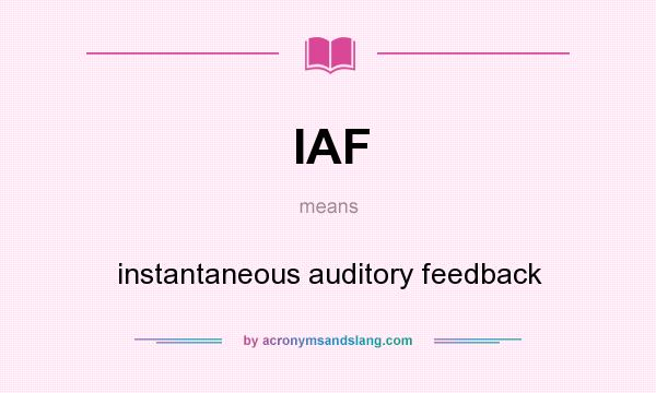 What does IAF mean? It stands for instantaneous auditory feedback