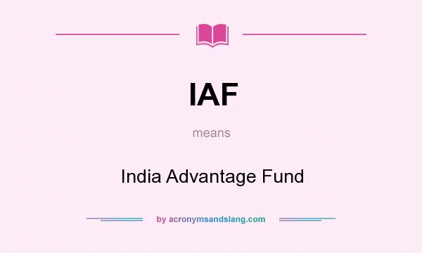 What does IAF mean? It stands for India Advantage Fund