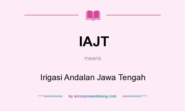 What does IAJT mean? It stands for Irigasi Andalan Jawa Tengah